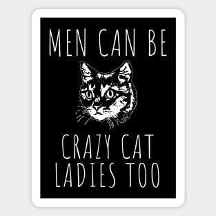 Men Can Be Crazy Cat Ladies Too Magnet